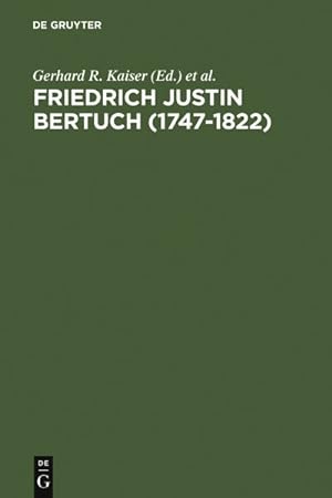 Seller image for Friedrich Justin Bertuch 1747-1822 : Verleger, Schriftsteller Und Unternehmer Im Klassischen Weimar -Language: german for sale by GreatBookPrices