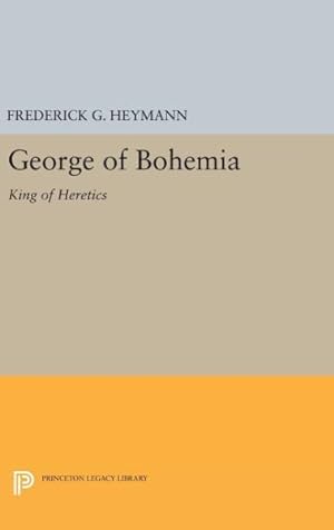 Seller image for George of Bohemia : King of Heretics for sale by GreatBookPrices