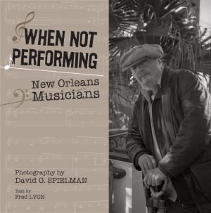 Immagine del venditore per When Not Performing : New Orleans Musicians venduto da GreatBookPrices
