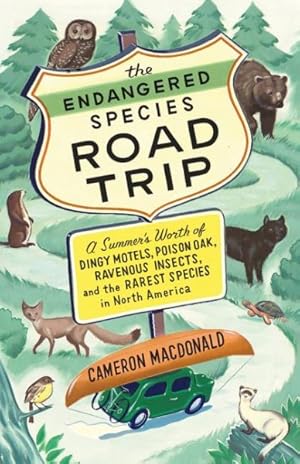 Seller image for Endangered Species Road Trip : A Summer's Worth of Dingy Motels, Poison Oak, Ravenous Insects, and the Rarest Species in North America for sale by GreatBookPrices