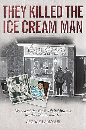Seller image for They Killed the Ice Cream Man : My Search for the Truth Behind My Brother John's Murder for sale by GreatBookPrices
