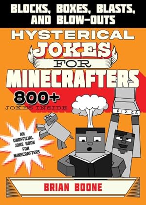Bild des Verkufers fr Hysterical Jokes for Minecrafters : Blocks, Boxes, Blasts & Blow-Outs zum Verkauf von GreatBookPrices