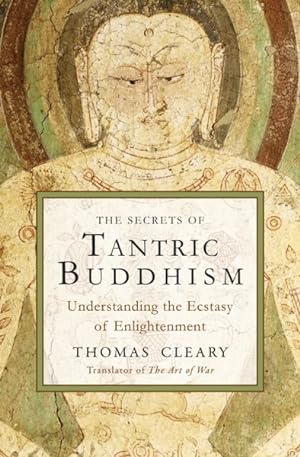 Seller image for Secrets of Tantric Buddhism : Understanding the Ecstasy of Enlightenment for sale by GreatBookPrices