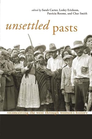 Imagen del vendedor de Unsettled Pasts : Reconceiving The West Through Women's a la venta por GreatBookPrices