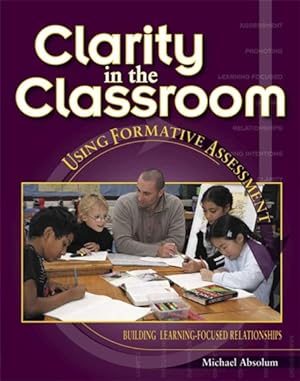Seller image for Clarity in the Classroom : Using Formative Assessment; Building Learning-focused Relationships for sale by GreatBookPrices