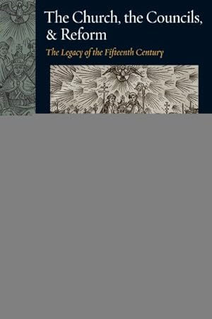 Bild des Verkufers fr Church, the Councils, & Reform : The Legacy of the Fifteenth Century zum Verkauf von GreatBookPrices