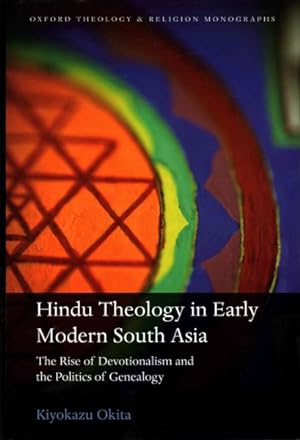 Image du vendeur pour Hindu Theology in Early Modern South Asia : The Rise of Devotionalism and the Politics of Genealogy mis en vente par GreatBookPrices