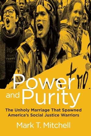 Immagine del venditore per Power and Purity : The Unholy Marriage That Spawned America's Social Justice Warriors venduto da GreatBookPrices