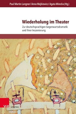 Seller image for Wiederholung Im Theater : Zur Deutschsprachigen Gegenwartsdramatik Und Ihrer Inszenierung -Language: german for sale by GreatBookPrices