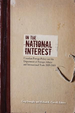 Image du vendeur pour In the National Interest : Canadian Foreign Policy and the Department of Foreign Affairs and International Trade, 1909-2009 mis en vente par GreatBookPrices