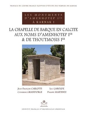 Seller image for La Chapelle De Barque En Calcite Aux Noms D'amenhotep Ier Et De Thoutmosis Ier -Language: french for sale by GreatBookPrices