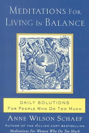 Immagine del venditore per Meditations for Living in Balance : Daily Solutions for People Who Do Too Much venduto da GreatBookPrices