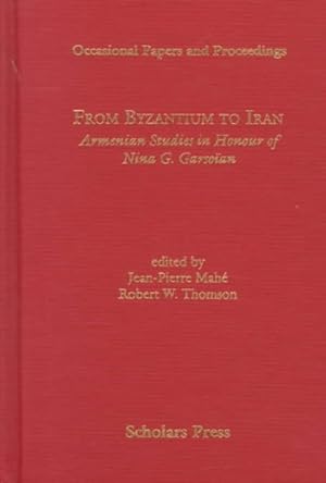 Bild des Verkufers fr From Byzantium to Iran : Armenian Studies in Honour of Nina G. Garsoian zum Verkauf von GreatBookPrices