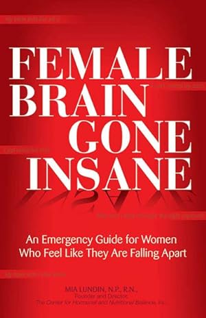 Image du vendeur pour Female Brain Gone Insane : An Emergency Guide for Women Who Feel Like They Are Falling Apart mis en vente par GreatBookPrices