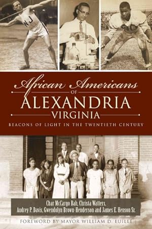 Bild des Verkufers fr African Americans of Alexandria, Virginia : Beacons of Light in the Twentieth Century zum Verkauf von GreatBookPrices