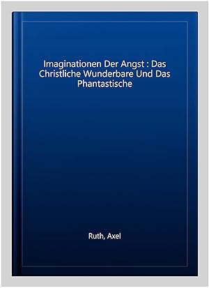Immagine del venditore per Imaginationen Der Angst : Das Christliche Wunderbare Und Das Phantastische -Language: german venduto da GreatBookPrices