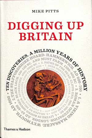 Seller image for Digging Up Britain : Ten Discoveries, a Million Years of History for sale by GreatBookPrices