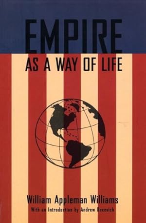 Immagine del venditore per Empire As a Way of Life : An Essay on the Causes and Character of America's Present Predicament Along With a Few Thoughts About and Alternative venduto da GreatBookPrices