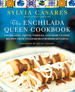 Seller image for Enchilada Queen Cookbook : Enchiladas, Fajitas, Tamales, and More Classic Recipes from Texas-Mexico Border Kitchens for sale by GreatBookPrices
