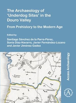 Bild des Verkufers fr Archaeology of 'Underdog Sites' in the Douro Valley : From Prehistory to the Modern Age -Language: spanish zum Verkauf von GreatBookPrices