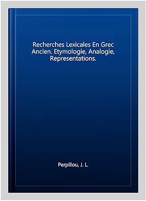 Bild des Verkufers fr Recherches Lexicales En Grec Ancien. Etymologie, Analogie, Representations. zum Verkauf von GreatBookPrices