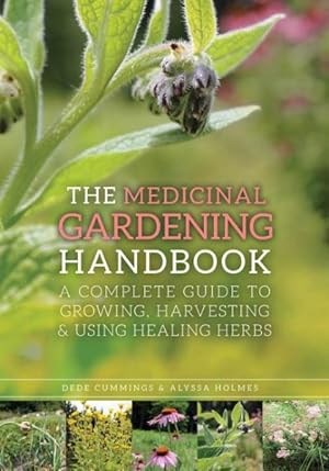 Bild des Verkufers fr Medicinal Gardening Handbook : A Complete Guide to Growing, Harvesting, and Using Healing Herbs zum Verkauf von GreatBookPrices