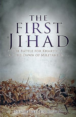 Seller image for First Jihad : The Battle for Khartoum and the Dawn of Militant Islam for sale by GreatBookPrices