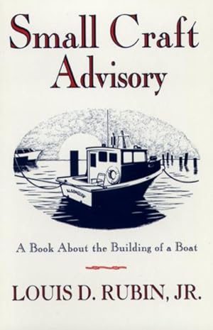 Seller image for Small Craft Advisory : A Book About the Building of a Boat for sale by GreatBookPrices