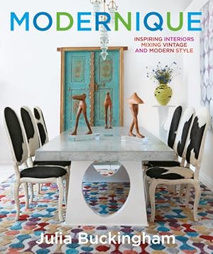 Seller image for Modernique : Inspiring Interiors Mixing Vintage and Modern Style for sale by GreatBookPrices