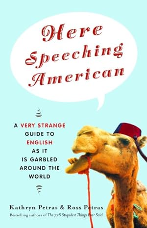 Imagen del vendedor de Here Speeching American : A Very Strange Guide to English As It Is Garbled Around the World a la venta por GreatBookPrices
