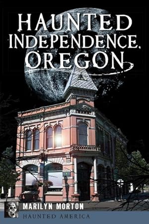Bild des Verkufers fr Haunted Independence, Oregon zum Verkauf von GreatBookPrices