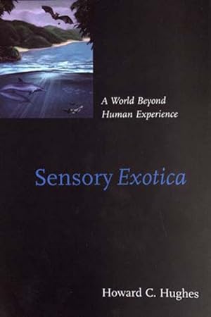 Bild des Verkufers fr Sensory Exotica : A World Beyond Human Experience zum Verkauf von GreatBookPrices