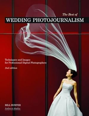 Imagen del vendedor de Best of Wedding Photojournalism : Techniques and Images for Professional Digital Photographers a la venta por GreatBookPrices