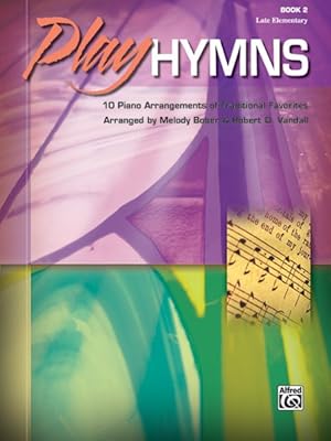 Imagen del vendedor de Play Hymns : 10 Piano Arrangements of Traditional Favorites a la venta por GreatBookPrices