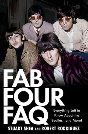 Seller image for Fab Four FAQ : Everything Left to Know About the Beatles . and More! for sale by GreatBookPrices