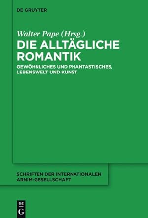 Seller image for Die Alltgliche Romantik/ the Romance of Everyday Life : Gewhnliches Und Phantastisches, Lebenswelt Und Kunst/ the Familiar and Fantastic, the Lifeworld and Art -Language: german for sale by GreatBookPrices