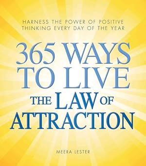 Seller image for 365 Ways to Live the Law of Attraction : Harness the Power of Positive Thinking Every Day of the Year for sale by GreatBookPrices