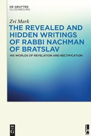 Seller image for Revealed and Hidden Writings of Rabbi Nachman of Bratslav : His Worlds of Revelation and Rectification for sale by GreatBookPrices