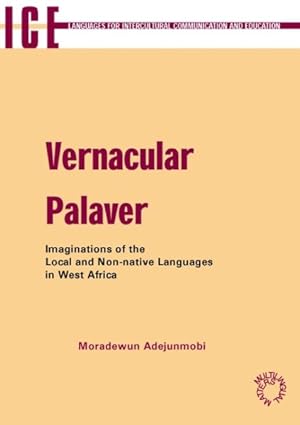 Bild des Verkufers fr Vernacular Palaver : Imaginations Of The Local And Non-native Languages In West Africa zum Verkauf von GreatBookPrices