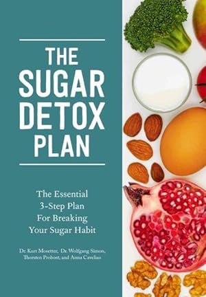 Seller image for Sugar Detox Plan : The Essential 3-Step Plan for Breaking Your Sugar Habit for sale by GreatBookPrices