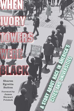 Image du vendeur pour When Ivory Towers Were Black : A Story About Race in America's Cities and Universities mis en vente par GreatBookPrices