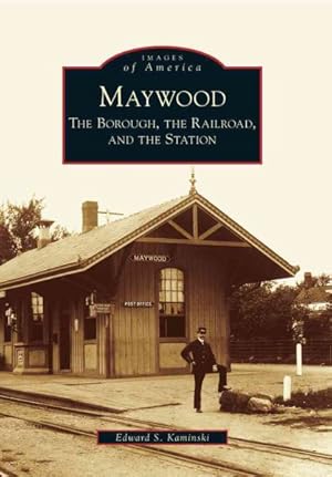 Seller image for Maywood : The Borough, the Railroad, and the Station for sale by GreatBookPrices