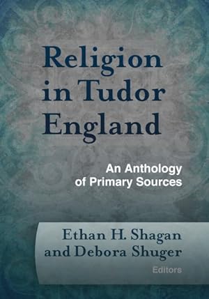 Seller image for Religion in Tudor England : An Anthology of Primary Sources for sale by GreatBookPrices