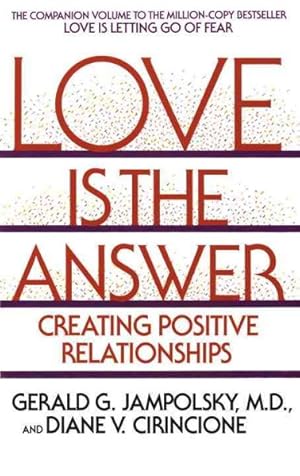 Image du vendeur pour Love Is the Answer : Creating Positive Relationships mis en vente par GreatBookPrices