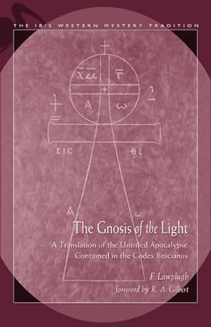 Imagen del vendedor de Gnosis Of The Light : A Translation Of The Untitled Apocalypse Contained In Codex Brucianus a la venta por GreatBookPrices