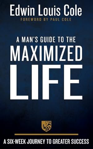 Imagen del vendedor de Man's Guide to the Maximized Life : A Six-week Journey to Greater Success a la venta por GreatBookPrices