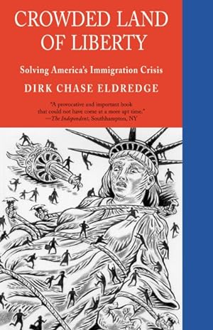 Bild des Verkufers fr Crowded Land of Liberty : Solving America's Immigration Crisis zum Verkauf von GreatBookPrices