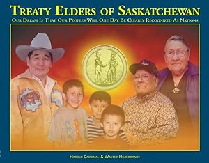 Seller image for Treaty Elders of Saskatchewan : Our Dream Is That Our Peoples Will One Day Be Clearly Recognized As Nations for sale by GreatBookPrices