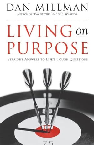 Seller image for Living on Purpose : Straight Answers to Universal Questions for sale by GreatBookPrices
