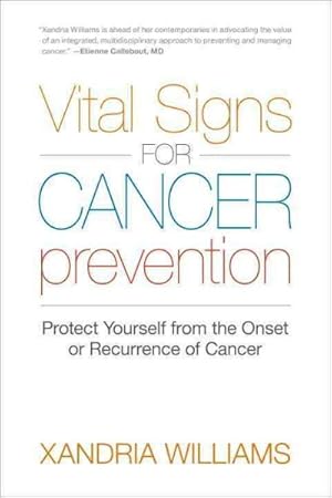 Image du vendeur pour Vital Signs for Cancer Prevention : Protect Yourself from the Onset or Recurrence of Cancer mis en vente par GreatBookPrices